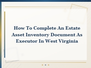 Wv Executor Guide to Estate Asset Inventories