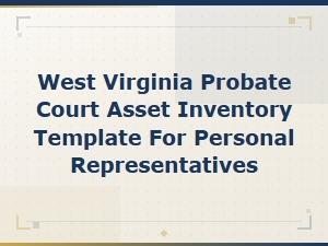 West Virginia Probate Asset Inventory Template