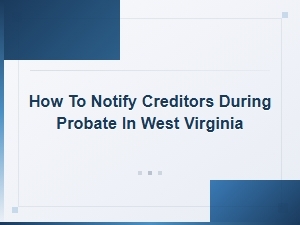 Notifying Creditors During Probate in West Virginia