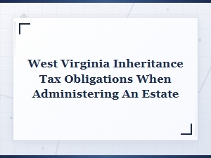 West Virginia Inheritance Tax Rules for Estates
