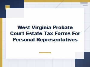 Wv Estate Tax Forms for Representatives