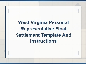 West Virginia Final Settlement Template & Instructions