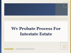 Wv Intestate Estate Probate Process and Court Filings